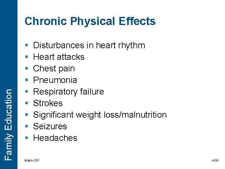 Family Education Chronic Physical Effects § § § § § Disturbances in heart rhythm Family Education Chronic Physical Effects § § § § § Disturbances in heart rhythm