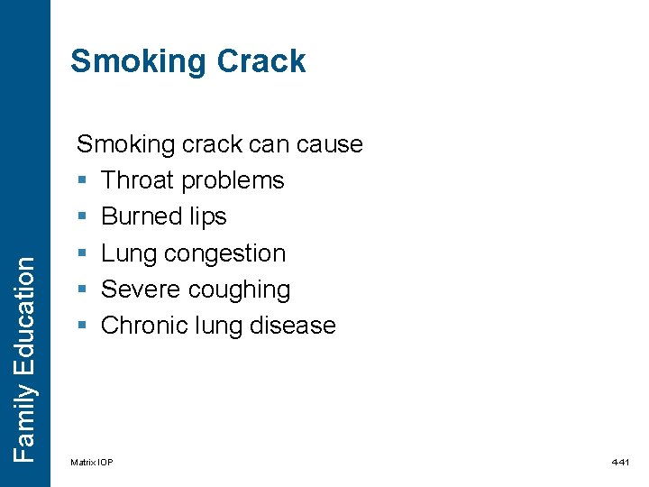 Family Education Smoking Crack Smoking crack can cause § Throat problems § Burned lips Family Education Smoking Crack Smoking crack can cause § Throat problems § Burned lips