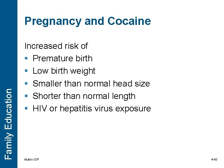 Family Education Pregnancy and Cocaine Increased risk of § Premature birth § Low birth Family Education Pregnancy and Cocaine Increased risk of § Premature birth § Low birth
