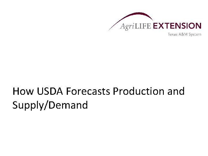 How USDA Forecasts Production and Supply/Demand 