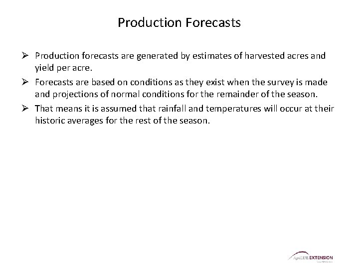 Production Forecasts Ø Production forecasts are generated by estimates of harvested acres and yield