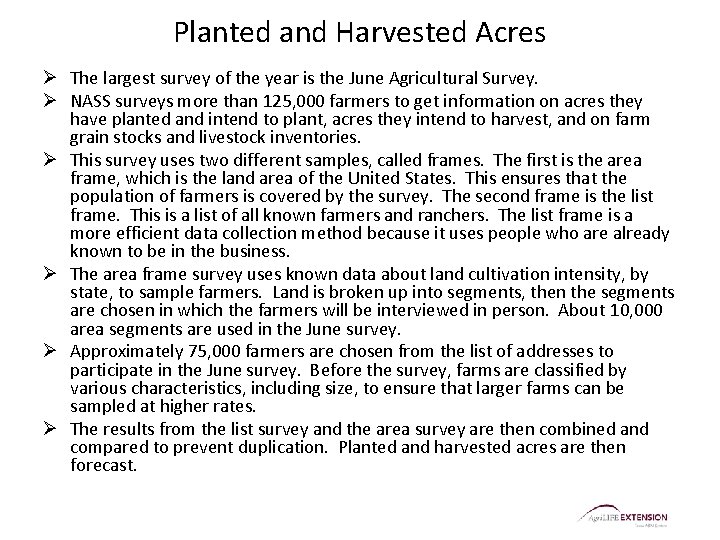 Planted and Harvested Acres Ø The largest survey of the year is the June