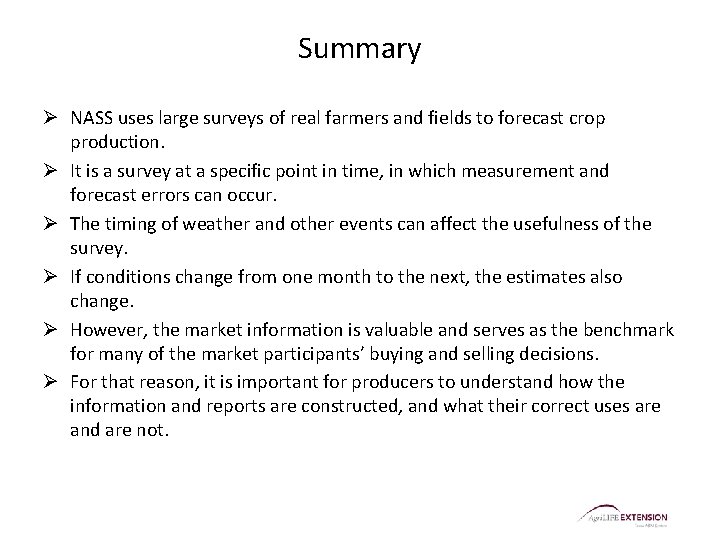 Summary Ø NASS uses large surveys of real farmers and fields to forecast crop