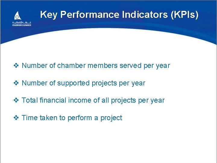 Key Performance Indicators (KPIs) v Number of chamber members served per year v Number