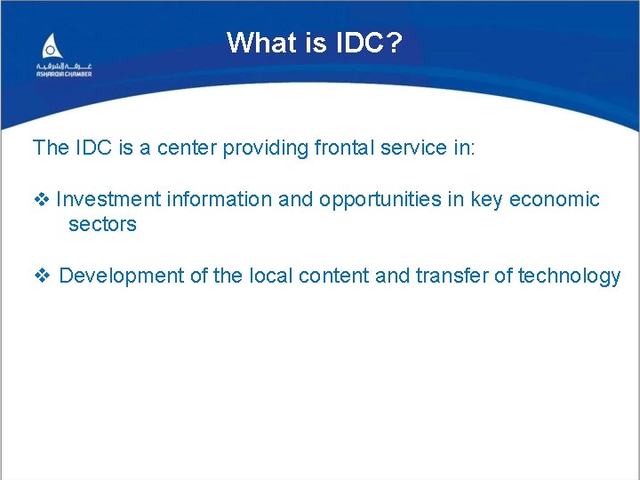 What is IDC? The IDC is a center providing frontal service in: v Investment