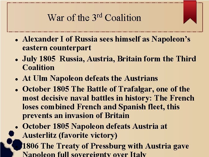 War of the 3 rd Coalition Alexander I of Russia sees himself as Napoleon’s