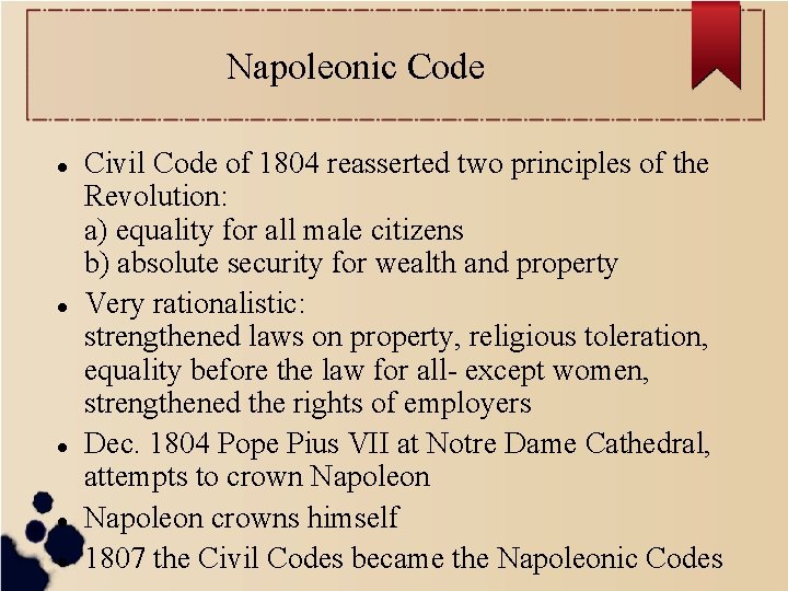 Napoleonic Code Civil Code of 1804 reasserted two principles of the Revolution: a) equality