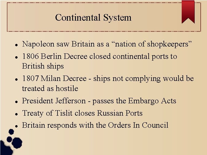 Continental System Napoleon saw Britain as a “nation of shopkeepers” 1806 Berlin Decree closed