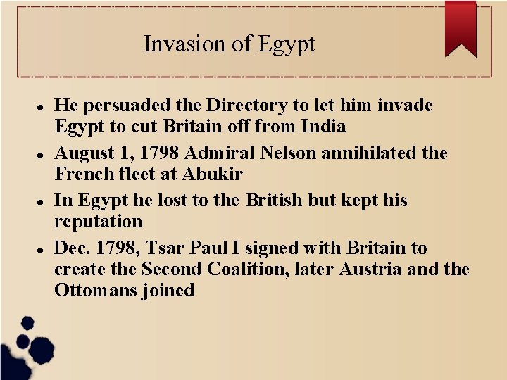 Invasion of Egypt He persuaded the Directory to let him invade Egypt to cut
