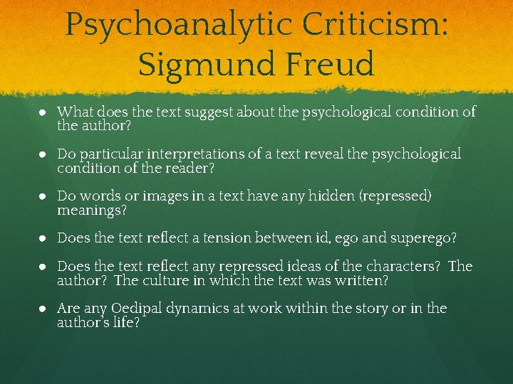 Psychoanalytic Criticism: Sigmund Freud ● What does the text suggest about the psychological condition