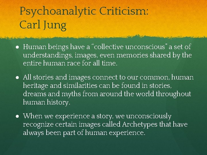 Psychoanalytic Criticism: Carl Jung ● Human beings have a “collective unconscious” a set of