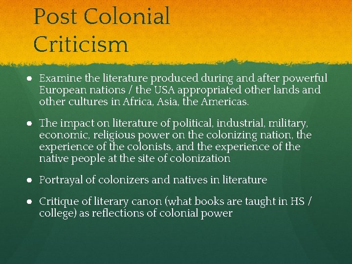 Post Colonial Criticism ● Examine the literature produced during and after powerful European nations