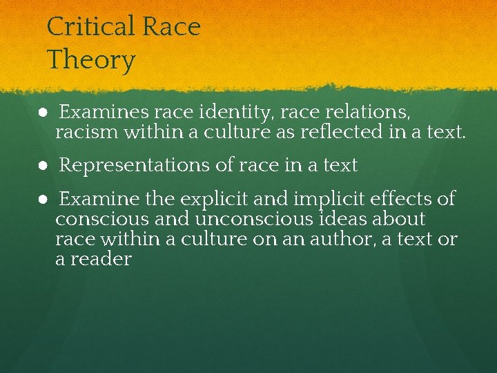Critical Race Theory ● Examines race identity, race relations, racism within a culture as