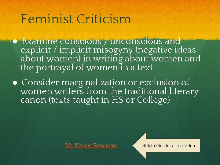Feminist Criticism ● Examine conscious / unconscious and explicit / implicit misogyny (negative ideas
