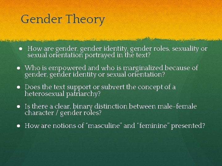 Gender Theory ● How are gender, gender identity, gender roles, sexuality or sexual orientation