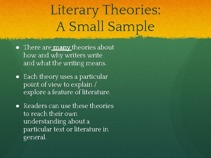 Literary Theories: A Small Sample ● There are many theories about how and why