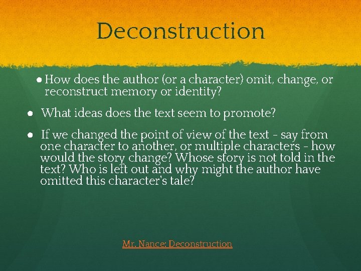 Deconstruction ● How does the author (or a character) omit, change, or reconstruct memory