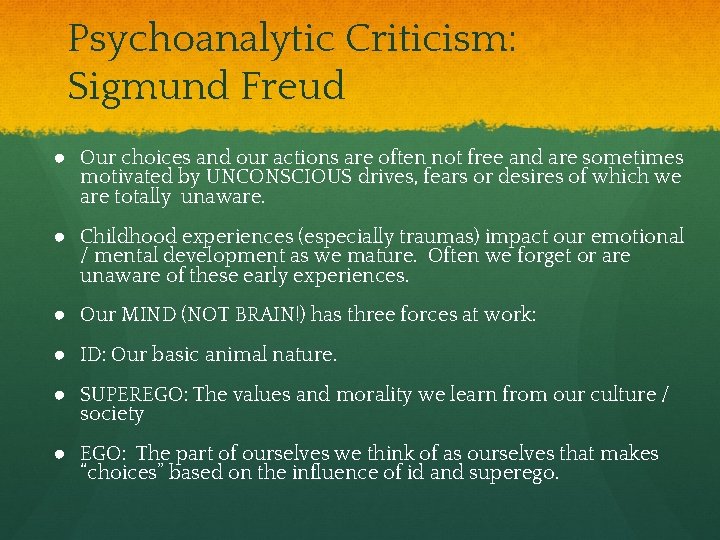 Psychoanalytic Criticism: Sigmund Freud ● Our choices and our actions are often not free