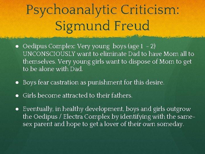 Psychoanalytic Criticism: Sigmund Freud ● Oedipus Complex: Very young boys (age 1 - 2)