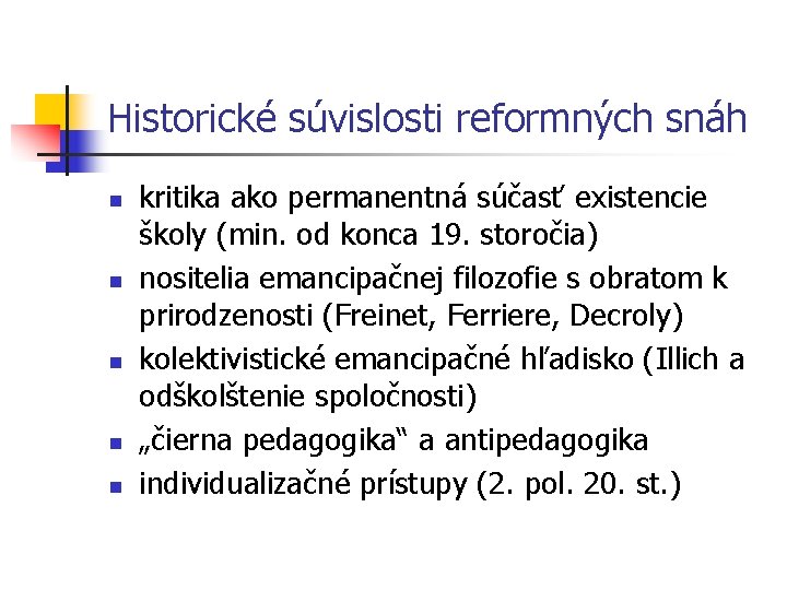 Historické súvislosti reformných snáh n n n kritika ako permanentná súčasť existencie školy (min.