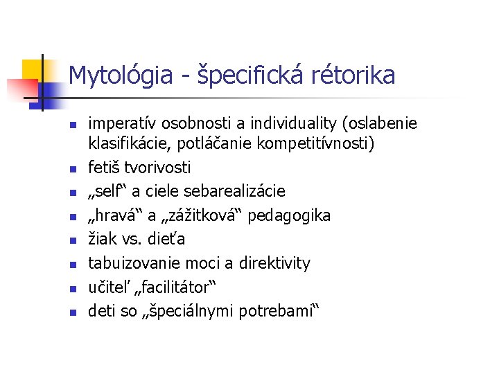Mytológia - špecifická rétorika n n n n imperatív osobnosti a individuality (oslabenie klasifikácie,