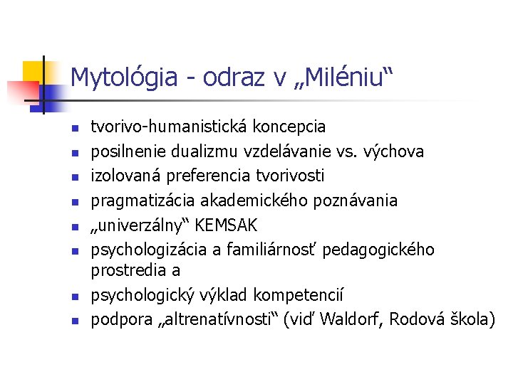 Mytológia - odraz v „Miléniu“ n n n n tvorivo-humanistická koncepcia posilnenie dualizmu vzdelávanie