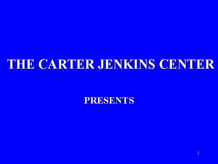 THE CARTER JENKINS CENTER PRESENTS 1 