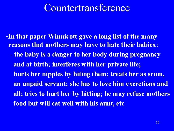 Countertransference -In that paper Winnicott gave a long list of the many reasons that