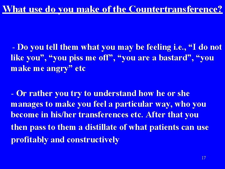 What use do you make of the Countertransference? - Do you tell them what