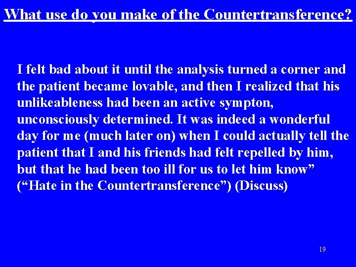 What use do you make of the Countertransference? I felt bad about it until