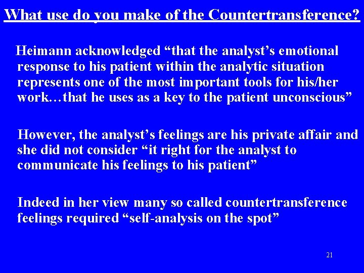 What use do you make of the Countertransference? Heimann acknowledged “that the analyst’s emotional