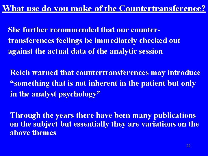 What use do you make of the Countertransference? She further recommended that our countertransferences