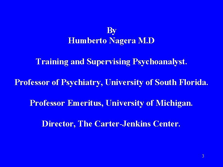 By Humberto Nagera M. D Training and Supervising Psychoanalyst. Professor of Psychiatry, University of