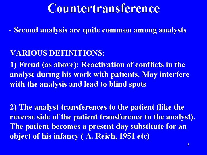 Countertransference - Second analysis are quite common among analysts VARIOUS DEFINITIONS: 1) Freud (as