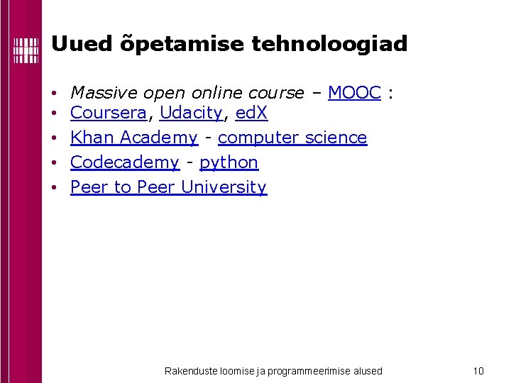 Uued õpetamise tehnoloogiad • • • Massive open online course – MOOC : Coursera,