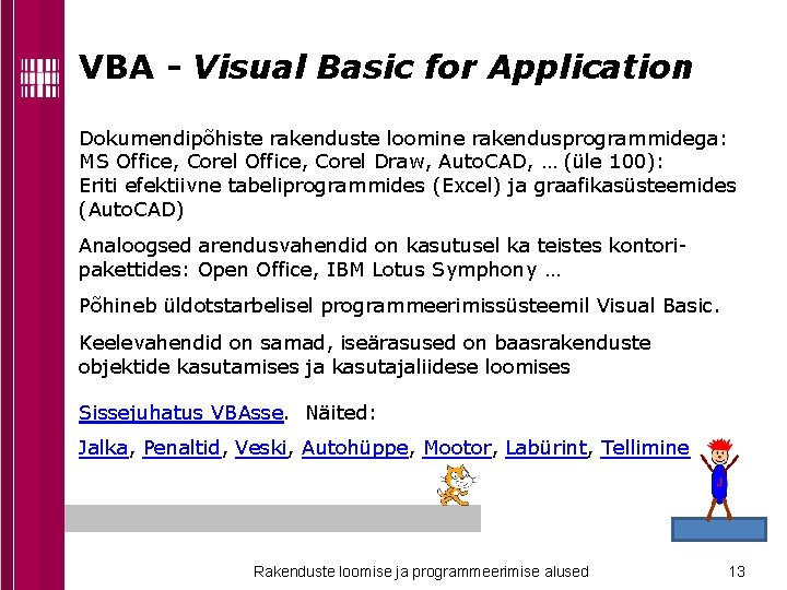 VBA - Visual Basic for Application Dokumendipõhiste rakenduste loomine rakendusprogrammidega: MS Office, Corel Draw,