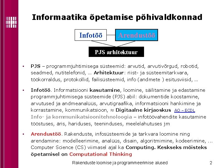 Informaatika õpetamise põhivaldkonnad Infotöö Arendustöö PJS arhitektuur • PJS – programmjuhtimisega süsteemid: arvutid, arvutivõrgud,