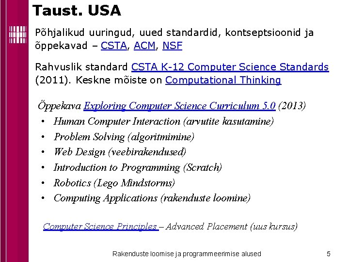 Taust. USA Põhjalikud uuringud, uued standardid, kontseptsioonid ja õppekavad – CSTA, ACM, NSF Rahvuslik