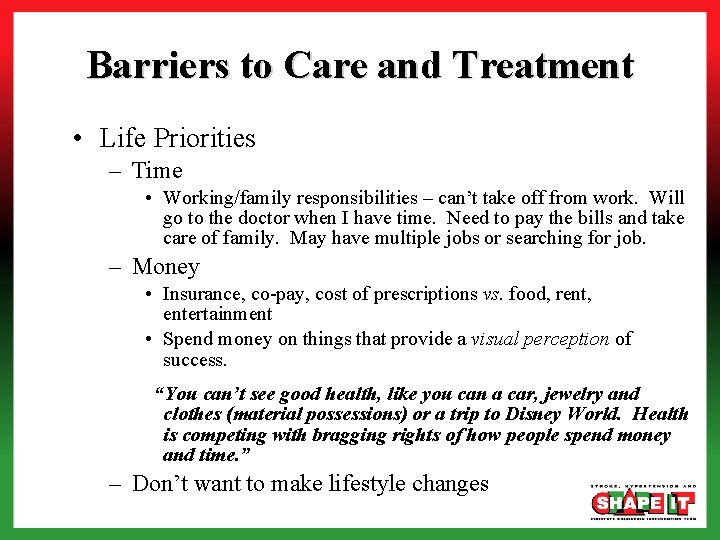 Barriers to Care and Treatment • Life Priorities – Time • Working/family responsibilities –