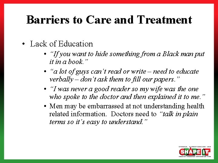 Barriers to Care and Treatment • Lack of Education • “If you want to