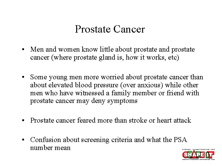 Prostate Cancer • Men and women know little about prostate and prostate cancer (where