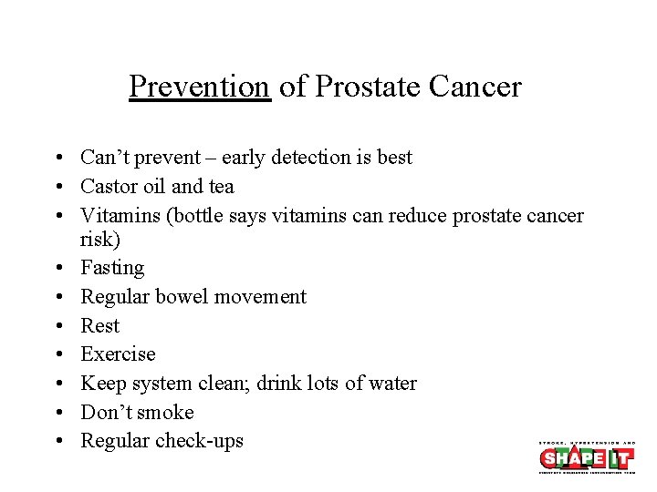 Prevention of Prostate Cancer • Can’t prevent – early detection is best • Castor