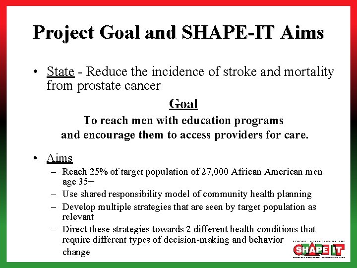 Project Goal and SHAPE-IT Aims • State - Reduce the incidence of stroke and