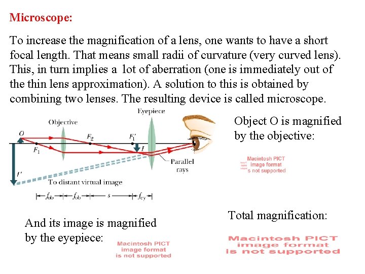 Microscope: To increase the magnification of a lens, one wants to have a short