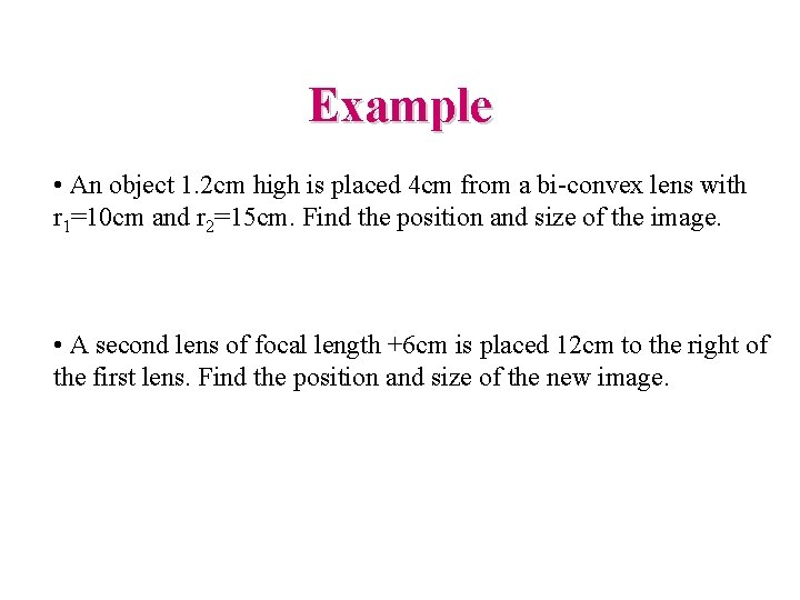 Example • An object 1. 2 cm high is placed 4 cm from a