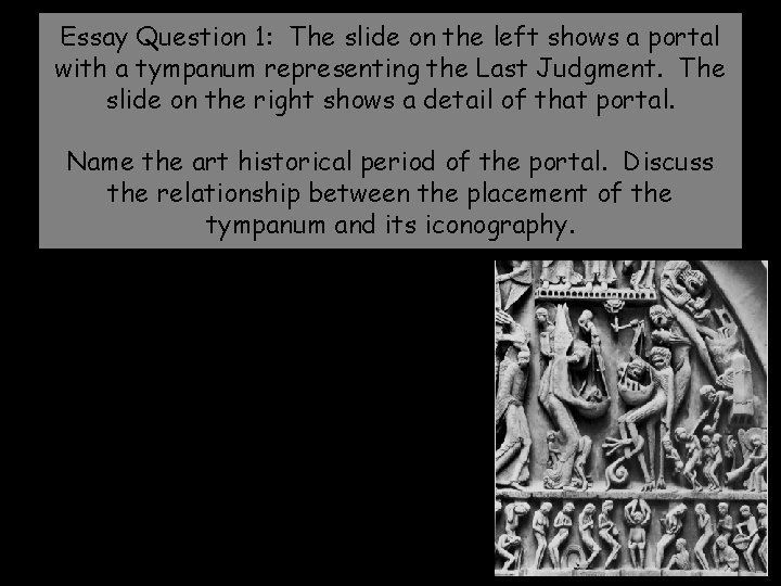 Essay Question 1: The slide on the left shows a portal with a tympanum