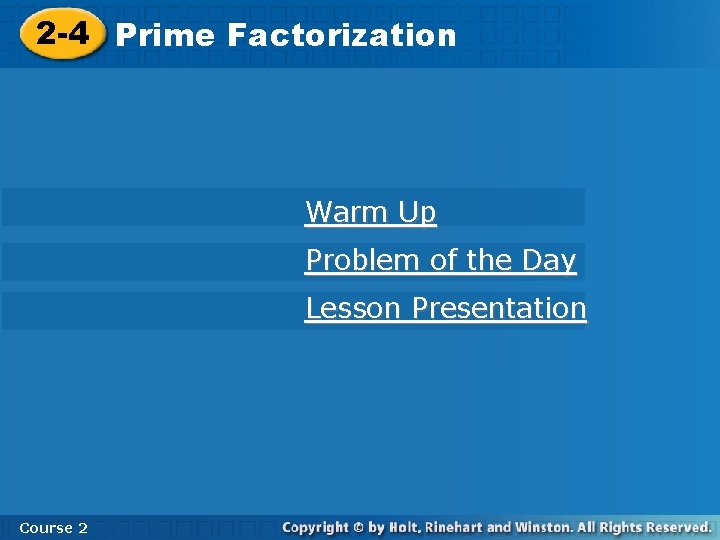 2 -4 Prime Factorization Warm Up Problem of the Day Lesson Presentation Course 2