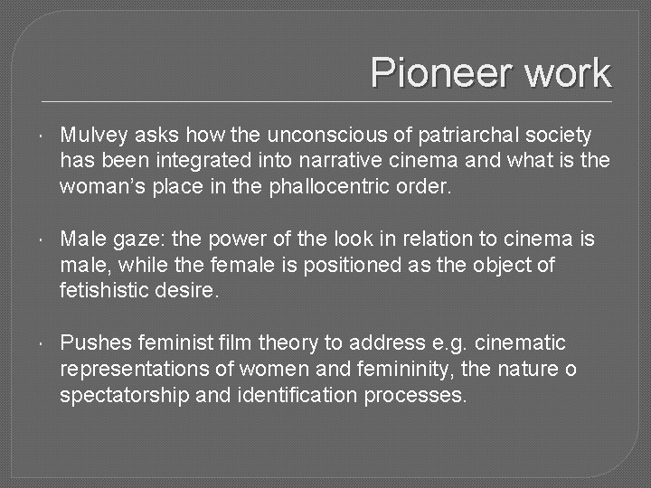 Pioneer work Mulvey asks how the unconscious of patriarchal society has been integrated into