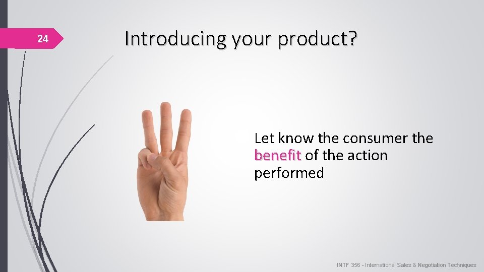 24 Introducing your product? Let know the consumer the benefit of the action performed 24 Introducing your product? Let know the consumer the benefit of the action performed