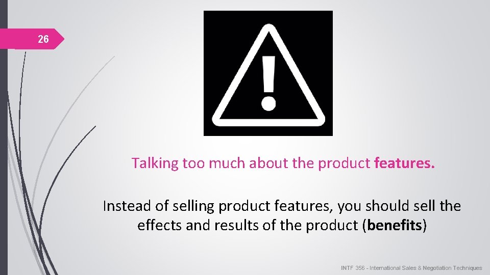26 Talking too much about the product features. Instead of selling product features, you 26 Talking too much about the product features. Instead of selling product features, you